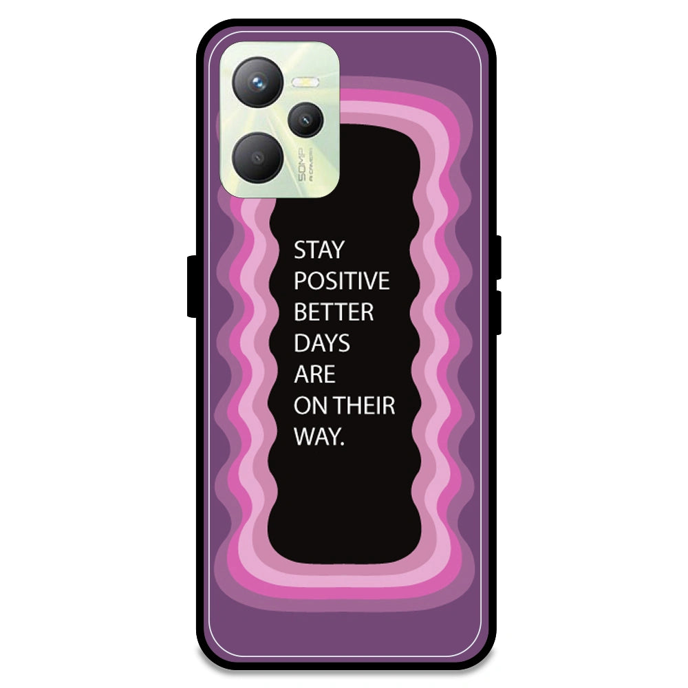 'Stay Positive, Better Days Are On Their Way' - Pink Armor Case For Realme Models Realme C35