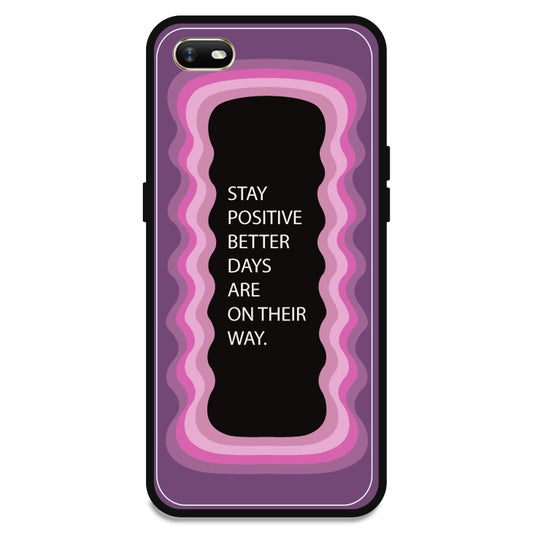 'Stay Positive, Better Days Are On Their Way' - Pink Armor Case For Oppo Models Oppo A1K