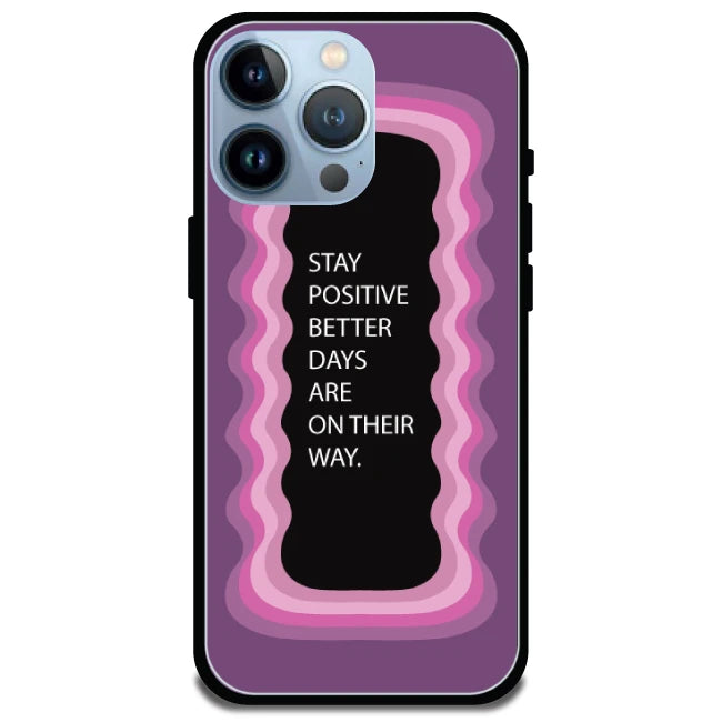 'Stay Positive, Better Days Are On Their Way' Pink - Glossy Metal Silicone Case For Apple iPhone Models Apple iphone 15 pro Max