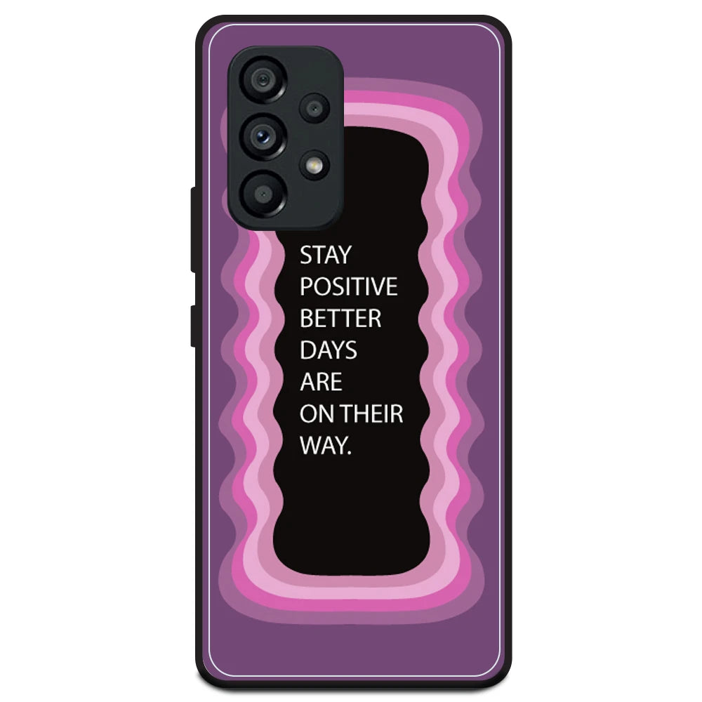 'Stay Positive, Better Days Are On Their Way' - Pink Armor Case For Samsung Models Samsung A53 5G