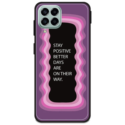 'Stay Positive, Better Days Are On Their Way' - Pink Armor Case For Samsung Models Samsung M33 5G