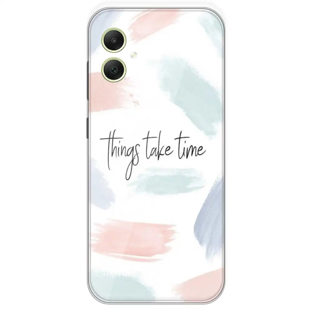 Things Take Time - Printed Silicone Case For Samsung Galaxy A05