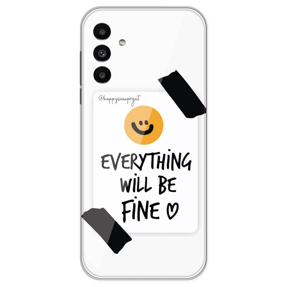 Everything Will Be Fine - Clear Printed Silicone Case For Samsung Galaxy A13