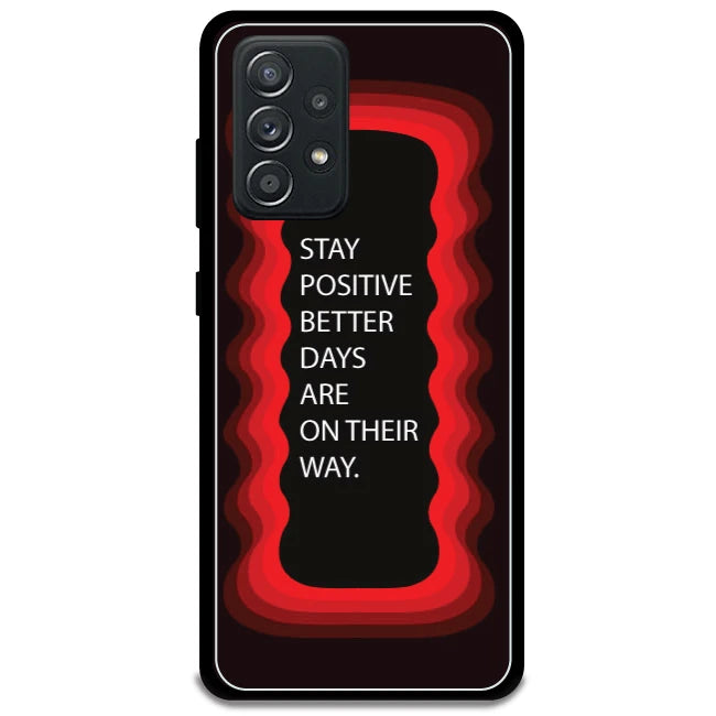 'Stay Positive, Better Days Are On Their Way' - Red Armor Case For Samsung Models Samsung Galaxy A52 5G