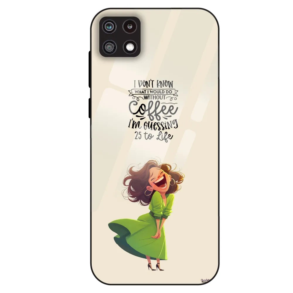 Coffee Mood Quote - Glass Case For Samsung Galaxy A22