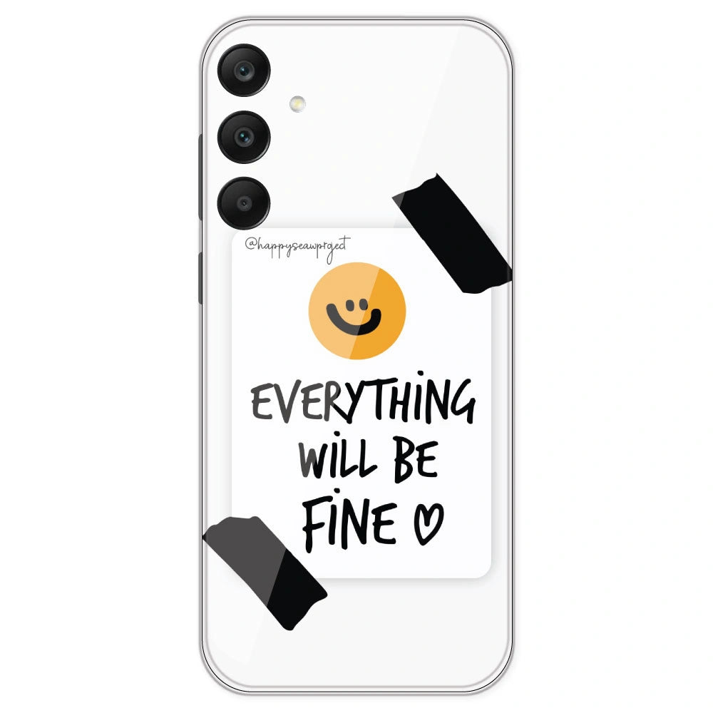 Everything Will Be Fine - Clear Printed Silicone Case For Samsung Galaxy A25