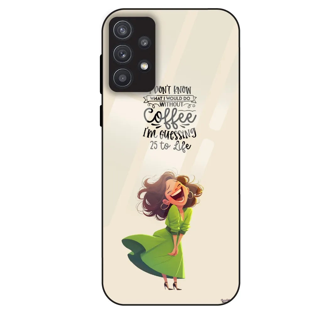 Coffee Mood Quote - Glass Case For Samsung Galaxy A32