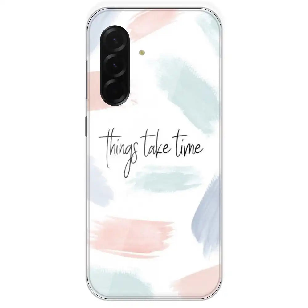 Things Take Time - Printed Silicone Case For Samsung Galaxy A36