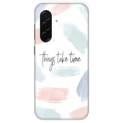 Things Take Time - Printed Silicone Case For Samsung Galaxy A36