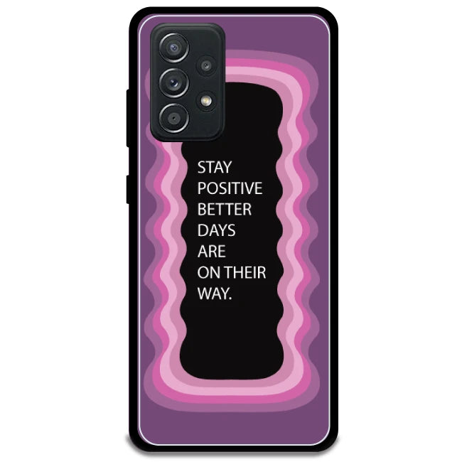 'Stay Positive, Better Days Are On Their Way' - Pink Armor Case For Samsung Models Samsung Galaxy A52 5G