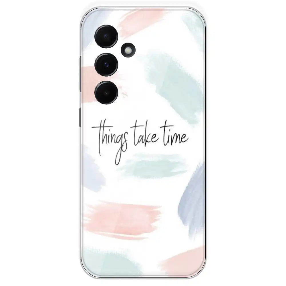 Things Take Time - Printed Silicone Case For Samsung Galaxy A55
