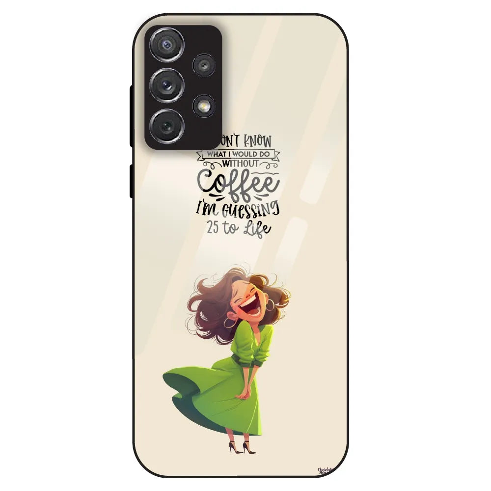 Coffee Mood Quote - Glass Case For Samsung Galaxy A72