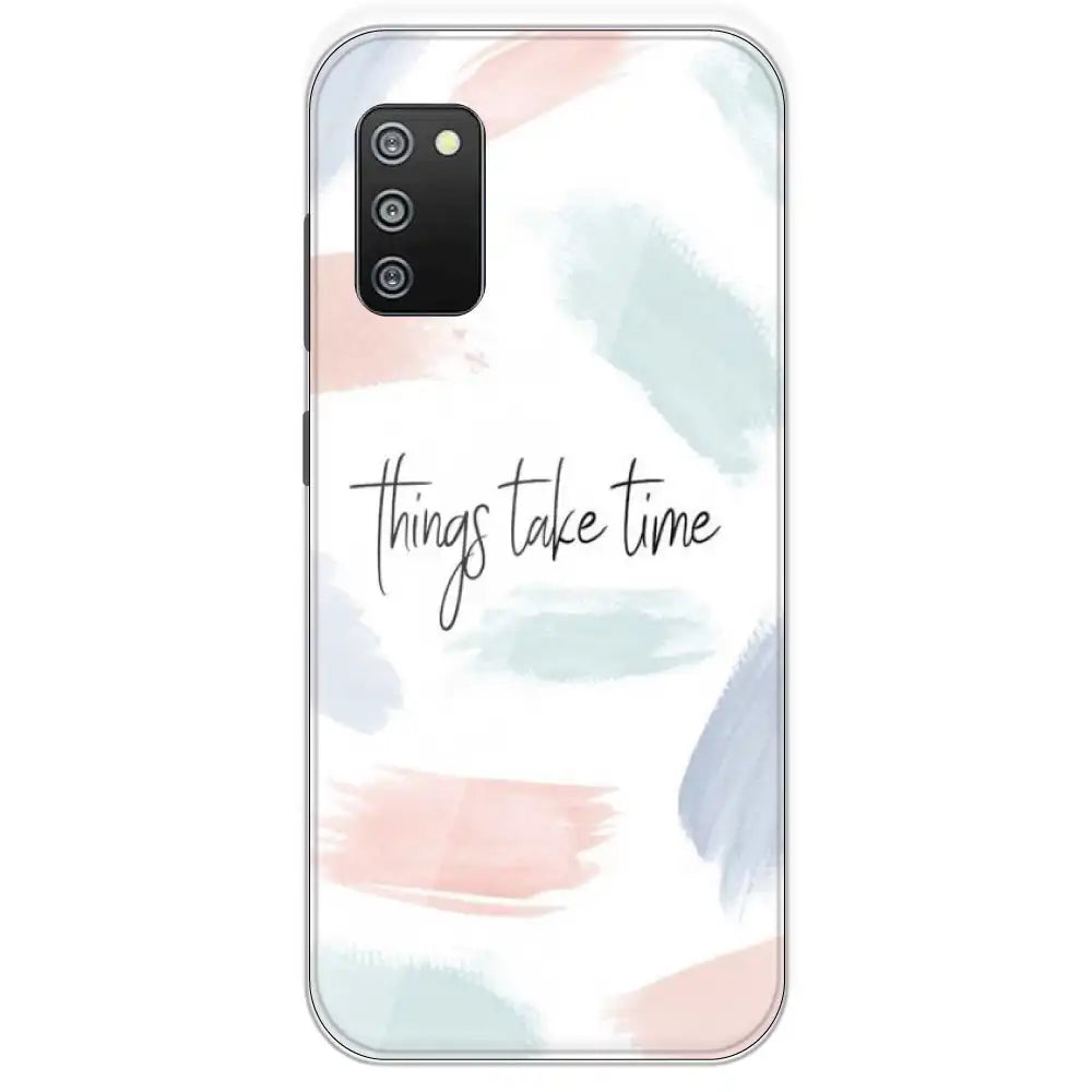 Things Take Time - Printed Silicone Case For Samsung Galaxy F02