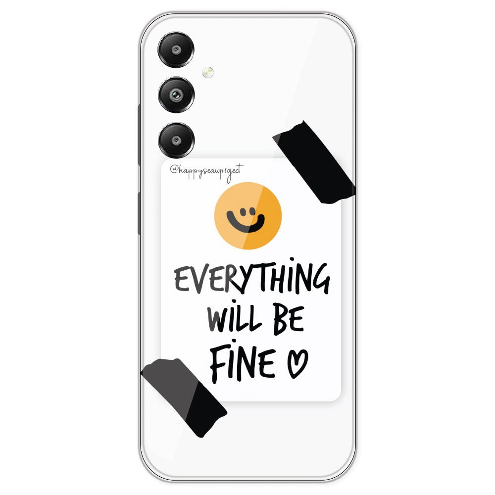 Everything Will Be Fine - Clear Printed Silicone Case For Samsung Galaxy F14