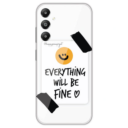 Everything Will Be Fine - Clear Printed Silicone Case For Samsung Galaxy F14
