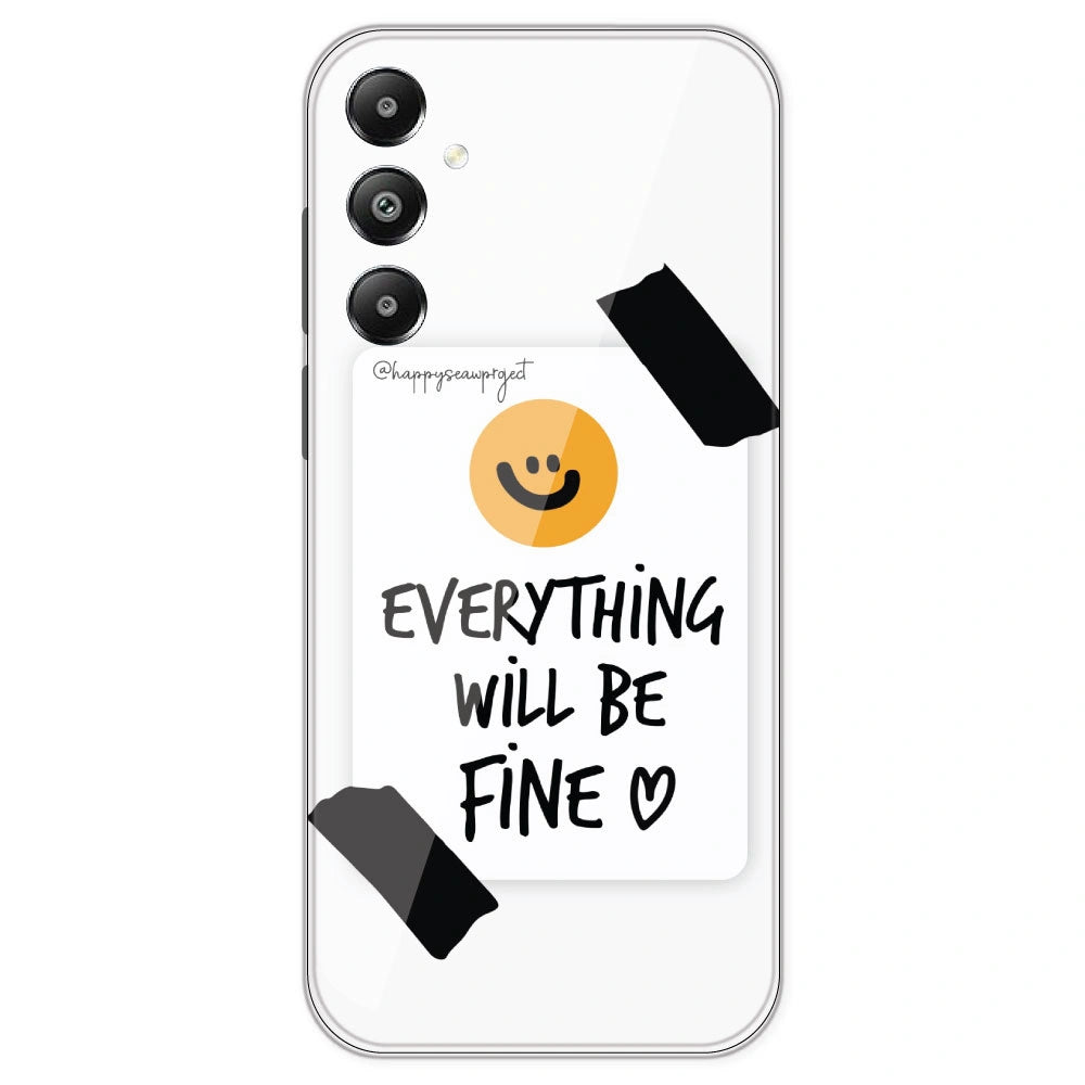 Everything Will Be Fine - Clear Printed Silicone Case For Samsung Galaxy F15