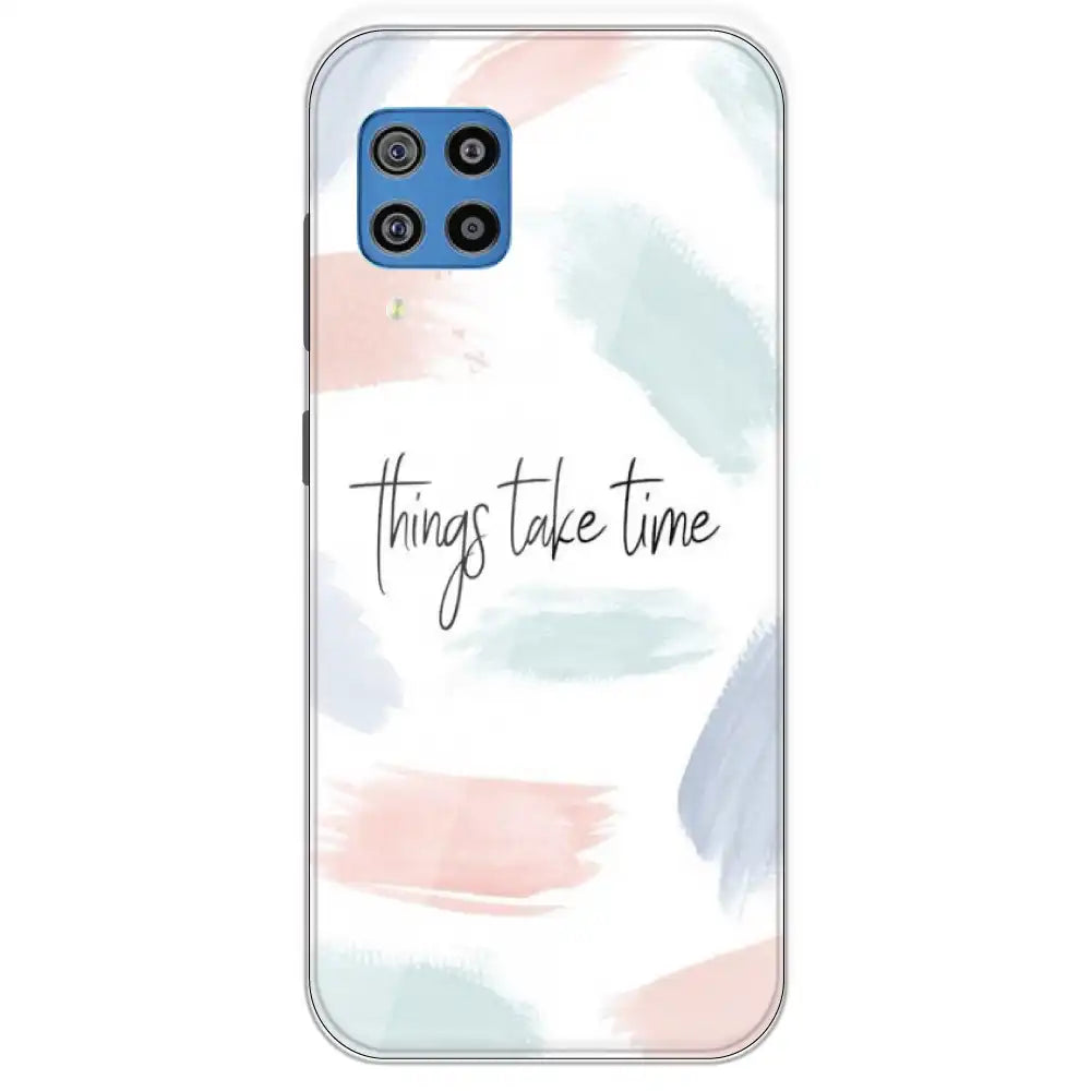 Things Take Time - Printed Silicone Case For Samsung Galaxy F22