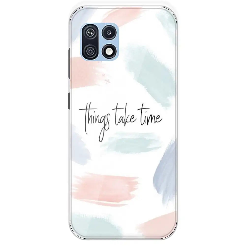 Things Take Time - Printed Silicone Case For Samsung Galaxy F42