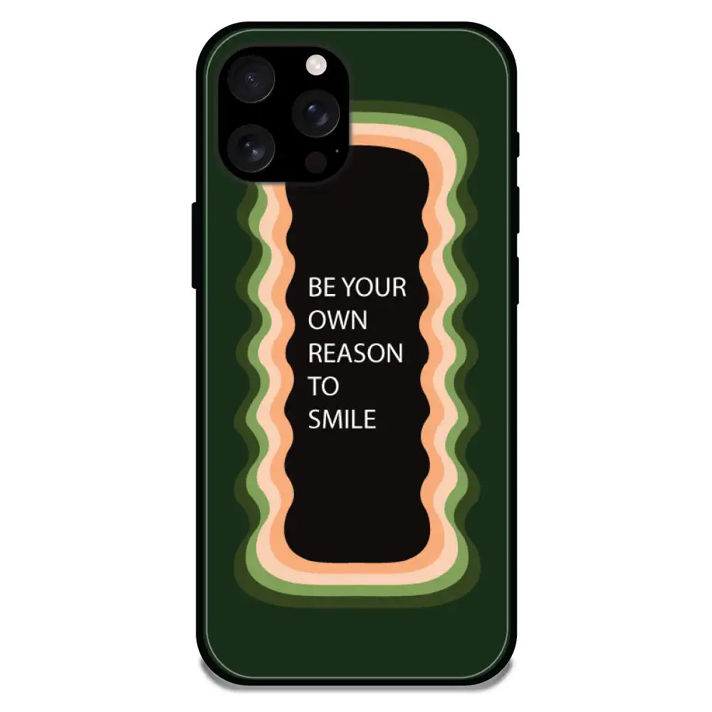 'Be Your Own Reason To Smile' - Armor Case For Apple iPhone Models Iphone 16 Pro Max
