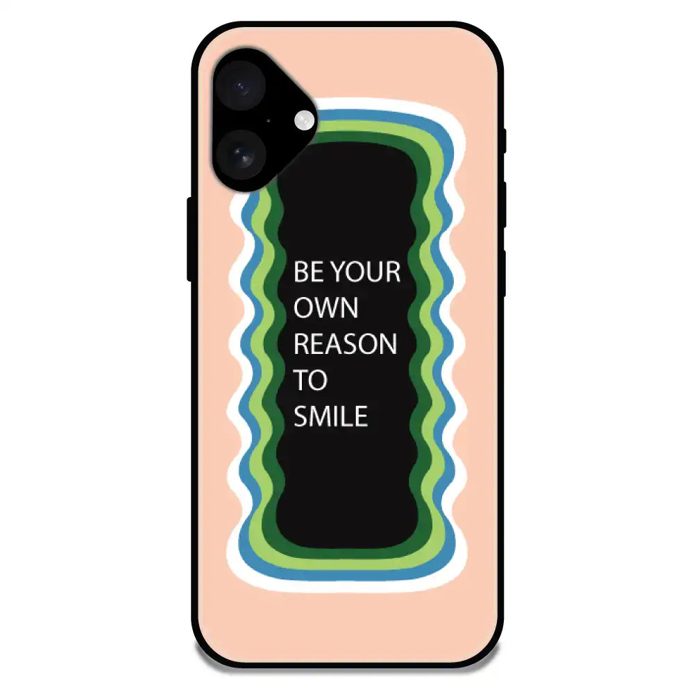 'Be Your Own Reason To Smile' - Armor Case For Apple iPhone Models Iphone 16