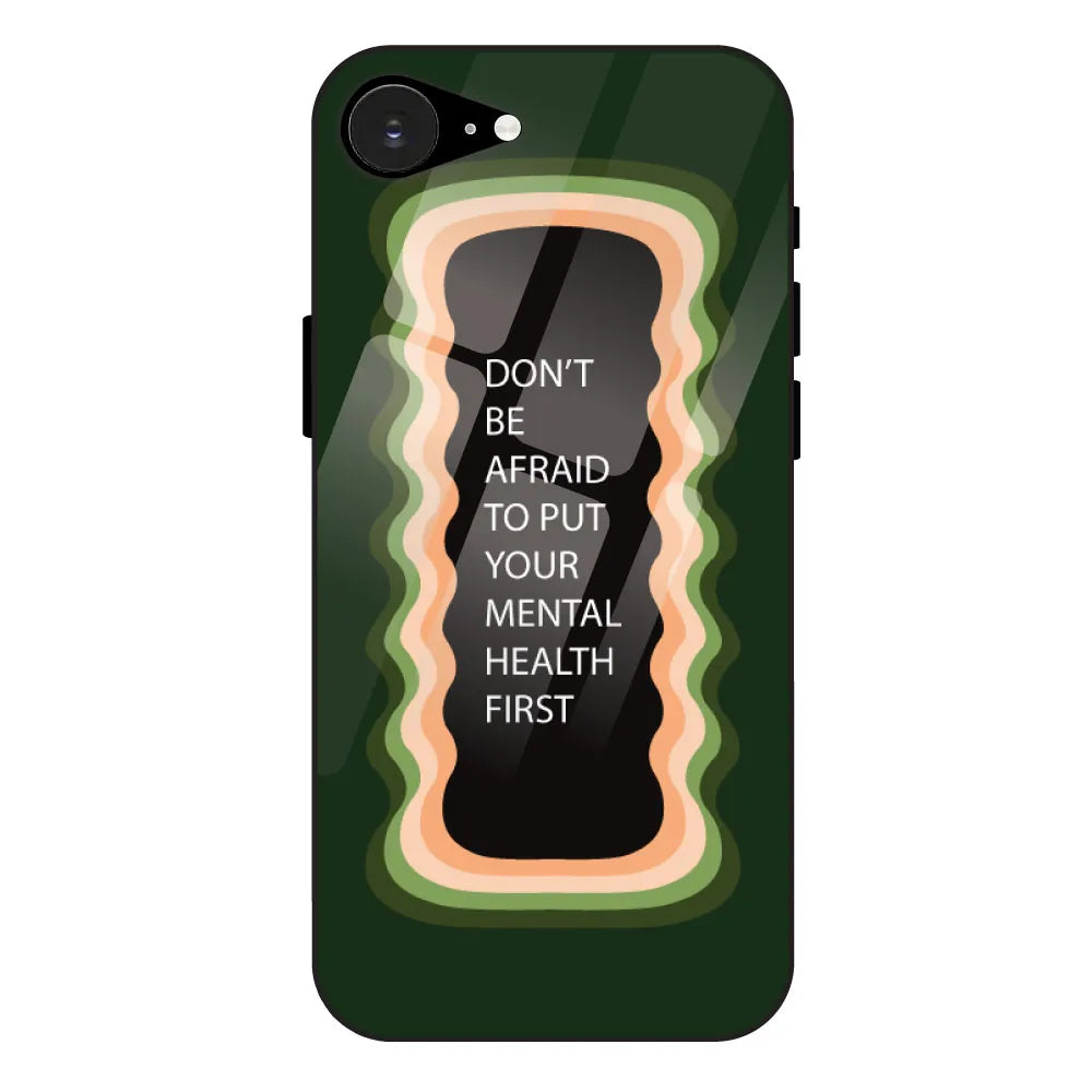'Don't be Afraid To Put Your Mental Health First' - Olive Green Glass Case For Apple iPhone 16E