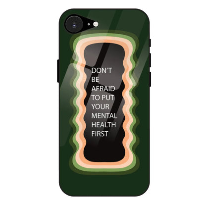 'Don't be Afraid To Put Your Mental Health First' - Olive Green Glass Case For Apple iPhone 16E