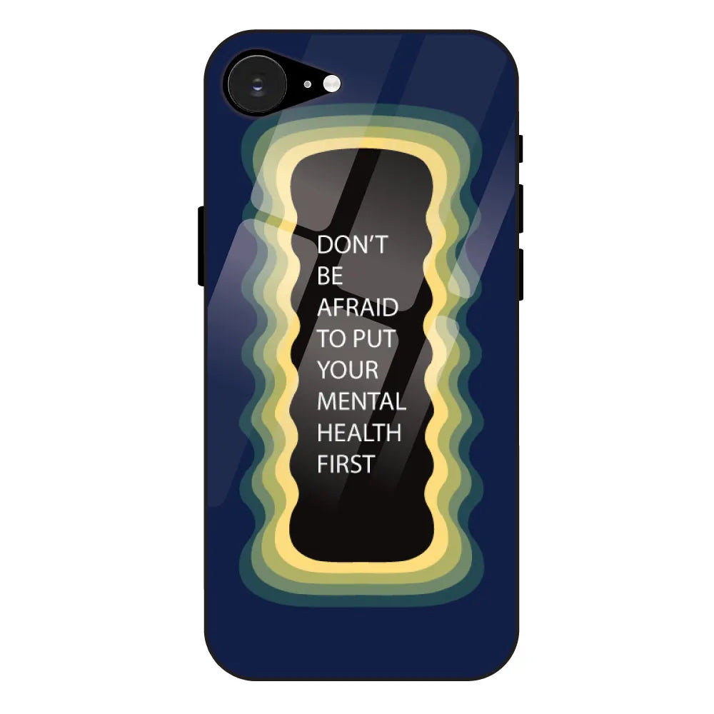 Don't be Afraid To Put Your Mental Health First' - Dark Blue Glass Case For Apple iPhone 16E