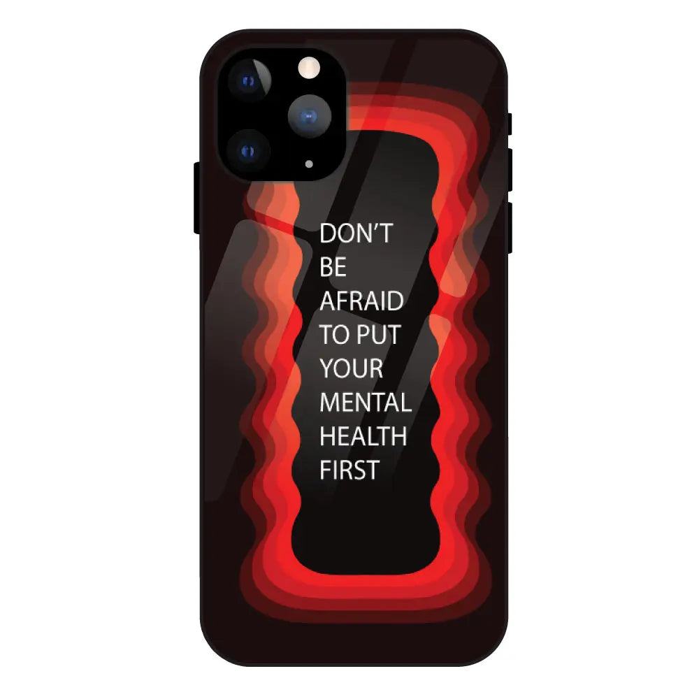 ''Don't be Afraid To Put Your Mental Health First' - Red Glass Case For Apple iPhone 11 Pro Max
