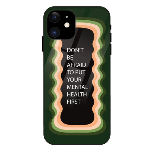 ''Don't be Afraid To Put Your Mental Health First' - Olive Green Glass Case For Apple iPhone 11