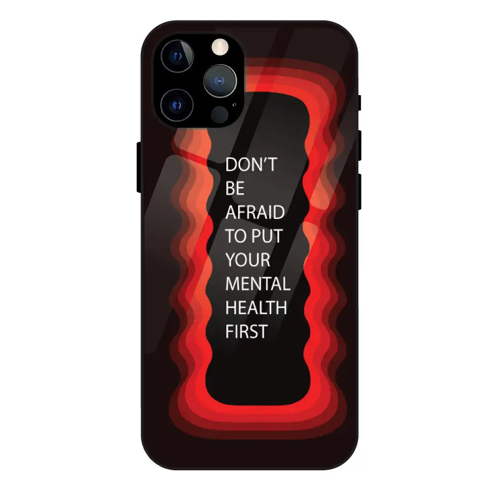 ''Don't be Afraid To Put Your Mental Health First' - Red Glass Case For Apple iPhone 12 Pro