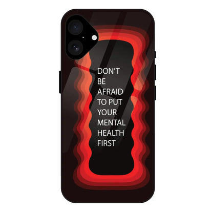''Don't be Afraid To Put Your Mental Health First' - Red Glass Case For Apple iPhone 16 plus