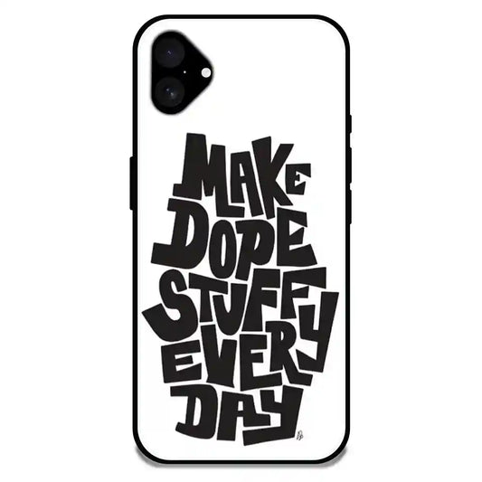 'Make Dope Stuff Everyday - Glossy Metal Silicone Case For Apple iPhone 16 Plus