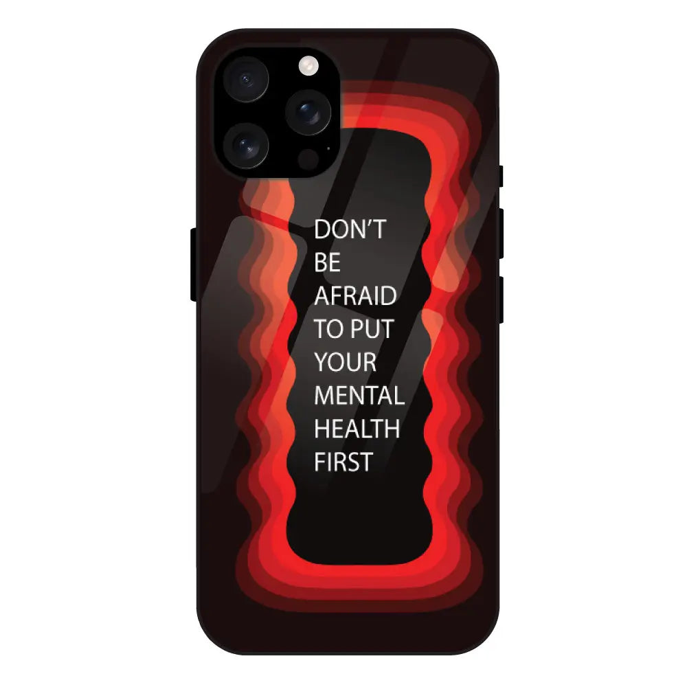 ''Don't be Afraid To Put Your Mental Health First' - Red Glass Case For Apple iPhone 16 Pro