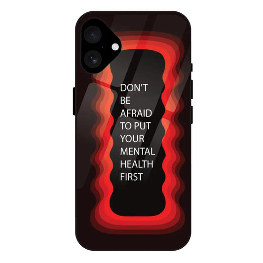 ''Don't be Afraid To Put Your Mental Health First' - Red Glass Case For Apple iPhone 16
