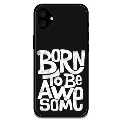 Born To Be Awesome - Glossy Metal Silicone Case For Apple iPhone Models