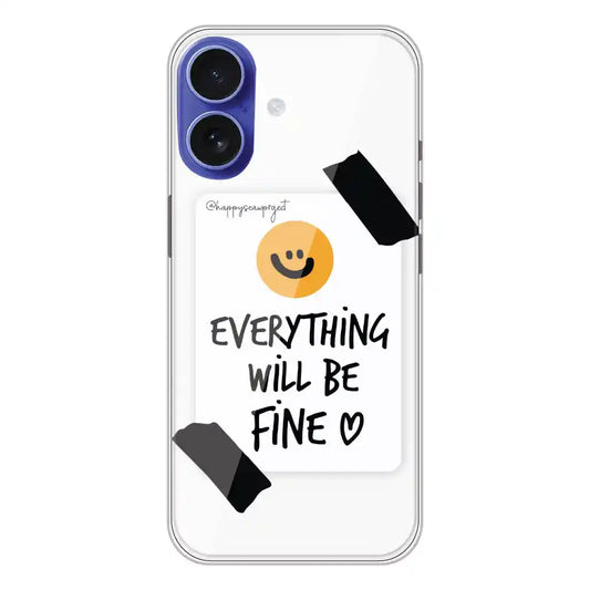 Everything Will Be Fine - Clear Printed Silicone Case For Apple iPhone 16