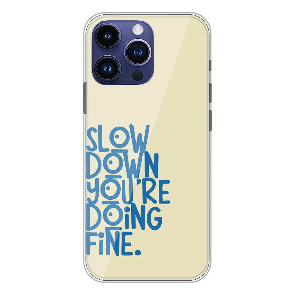Slow Down Quote Typography - Printed Silicone Case For Apple iPhone 14 Pro