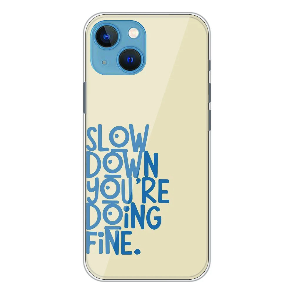 Slow Down Quote Typography - Printed Silicone Case For Apple iPhone 15