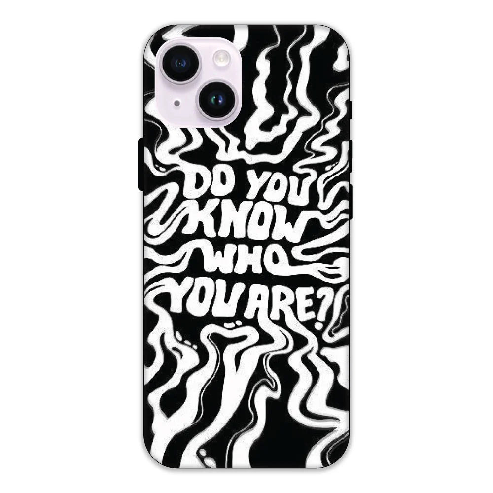 Do You Know Who You Are Hard Case Apple iPhone 15 Plus Models