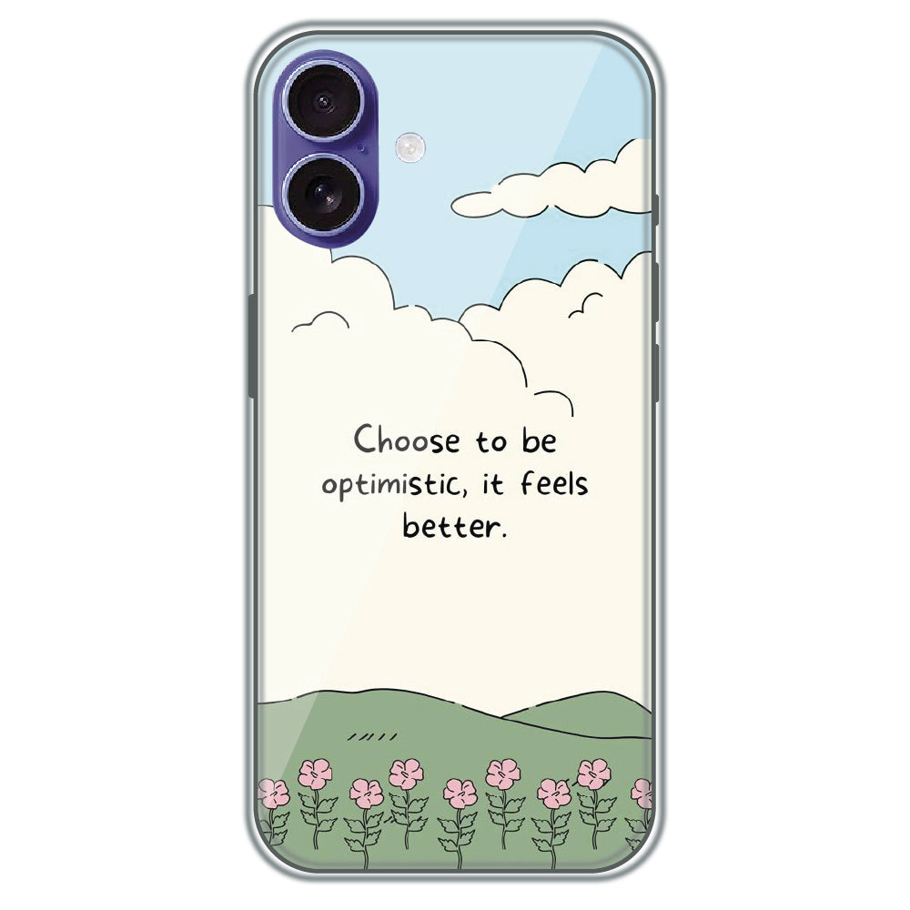 Choose Optimism - Printed Silicone Case for Apple iPhone 16 Plus