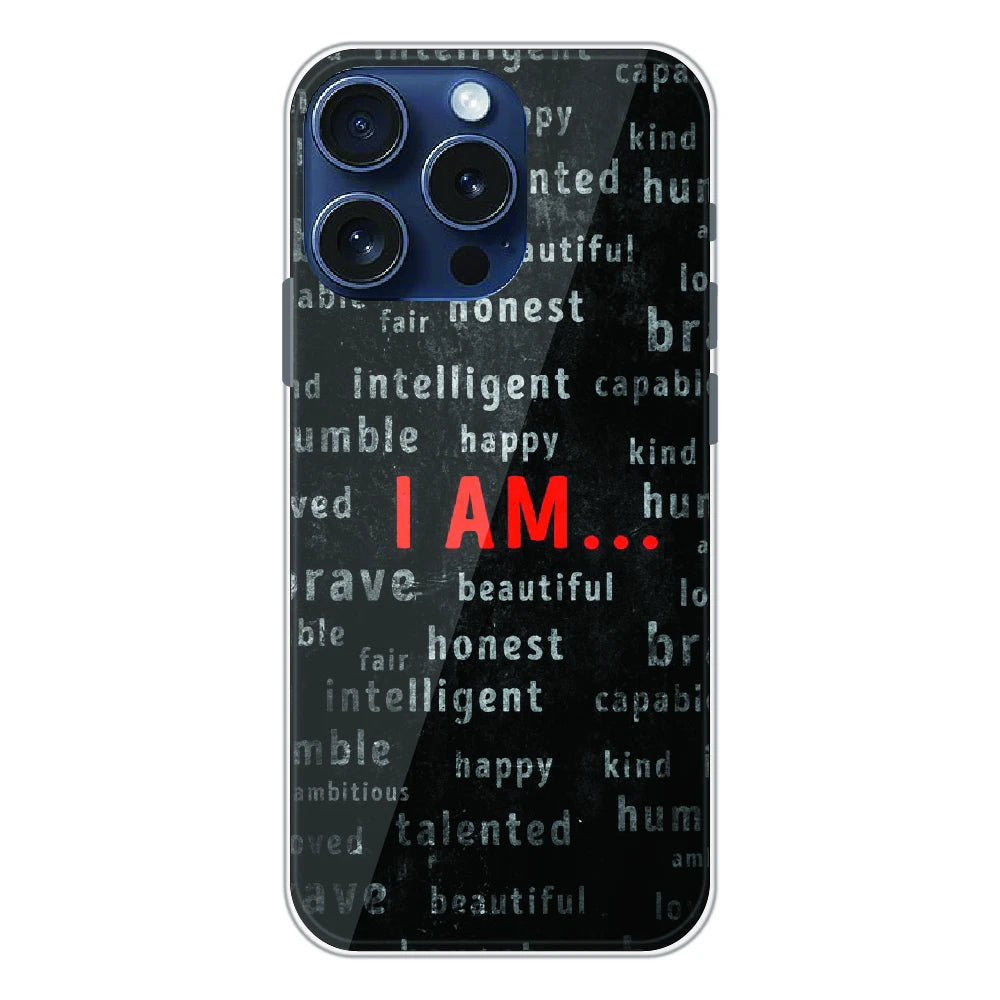I Am Affirmation Quote - Printed Silicone Case For Apple iPhone 16 Pro Max