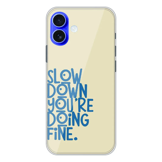 Slow Down Quote Typography - Printed Silicone Case For Apple iPhone 17