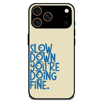 Slow Down Quote Typography - Glossy Metal Silicone Case For Apple iPhone 17 Pro
