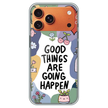 Good Things Are Coming - Printed Silicone Case for Apple iPhone 17 Pro Max