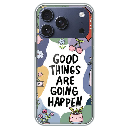 Good Things Are Coming - Printed Silicone Case for Apple iPhone 17 Pro