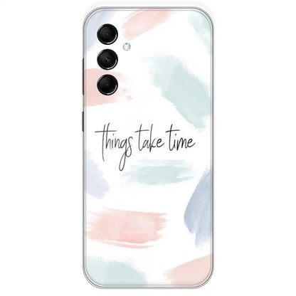 Things Take Time - Printed Silicone Case For Samsung Galaxy M14