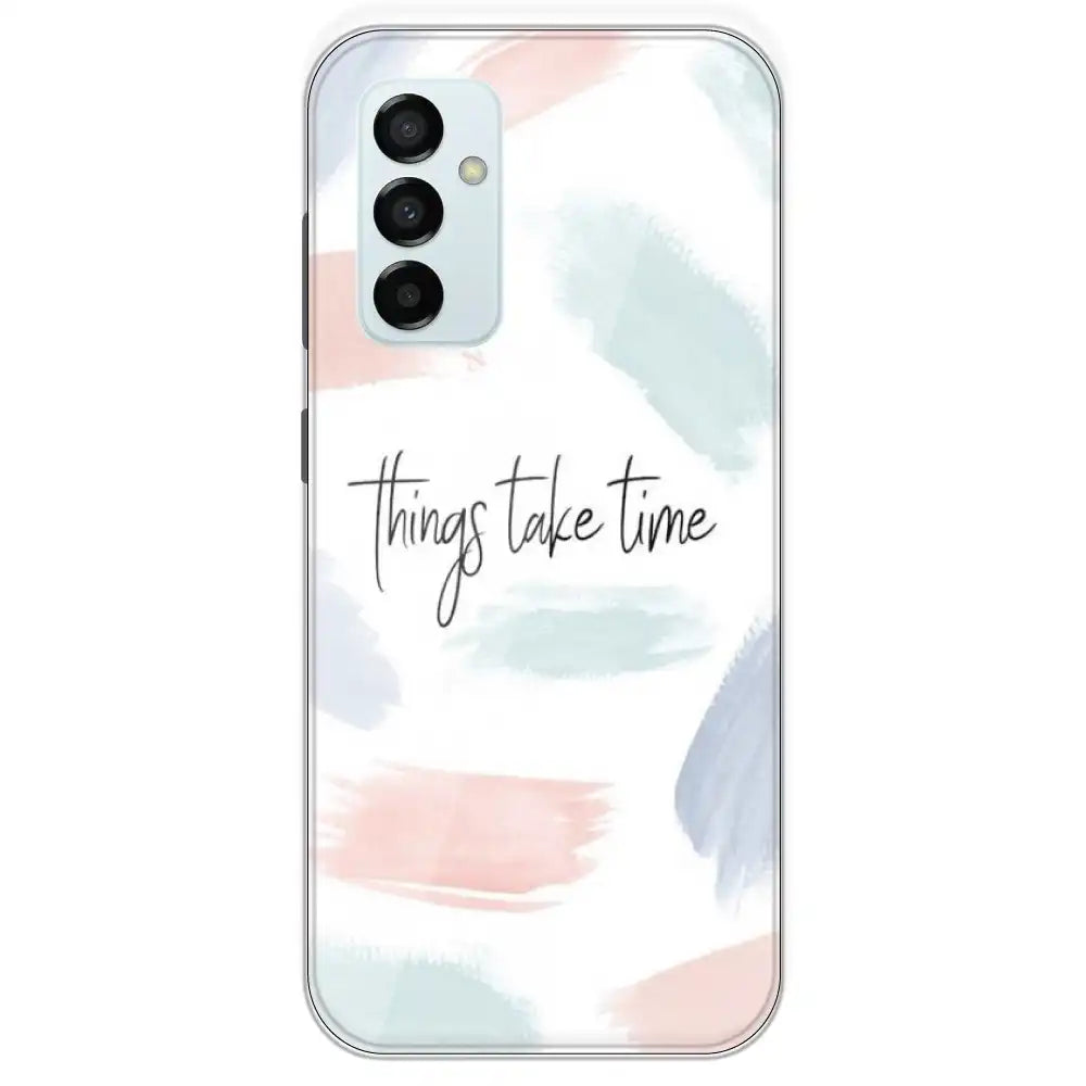 Things Take Time - Printed Silicone Case For Samsung Galaxy M23