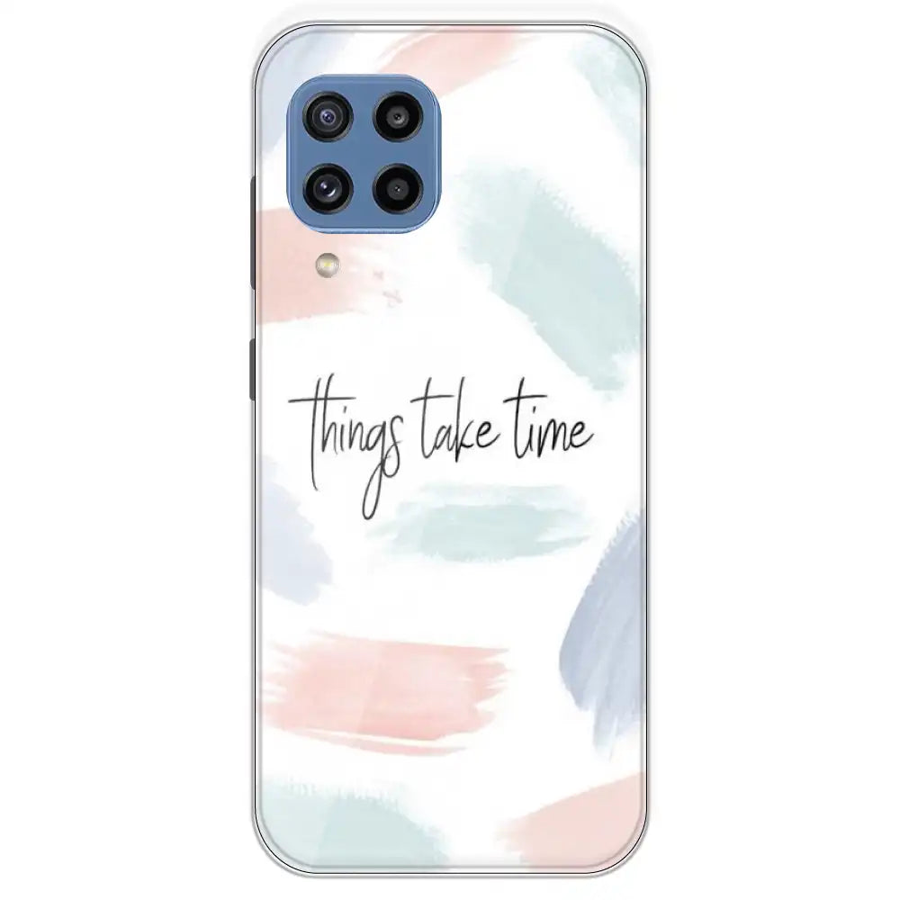 Things Take Time - Printed Silicone Case For Samsung Galaxy M32