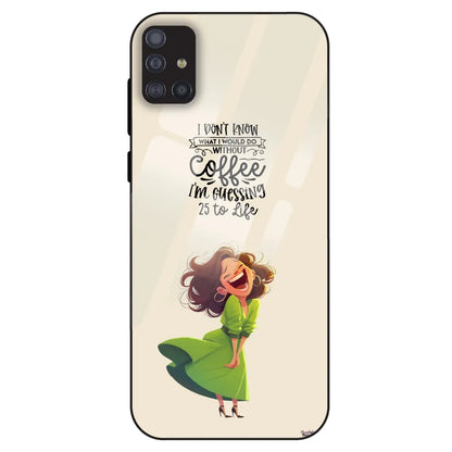 Coffee Mood Quote - Glass Case For Samsung Galaxy M51