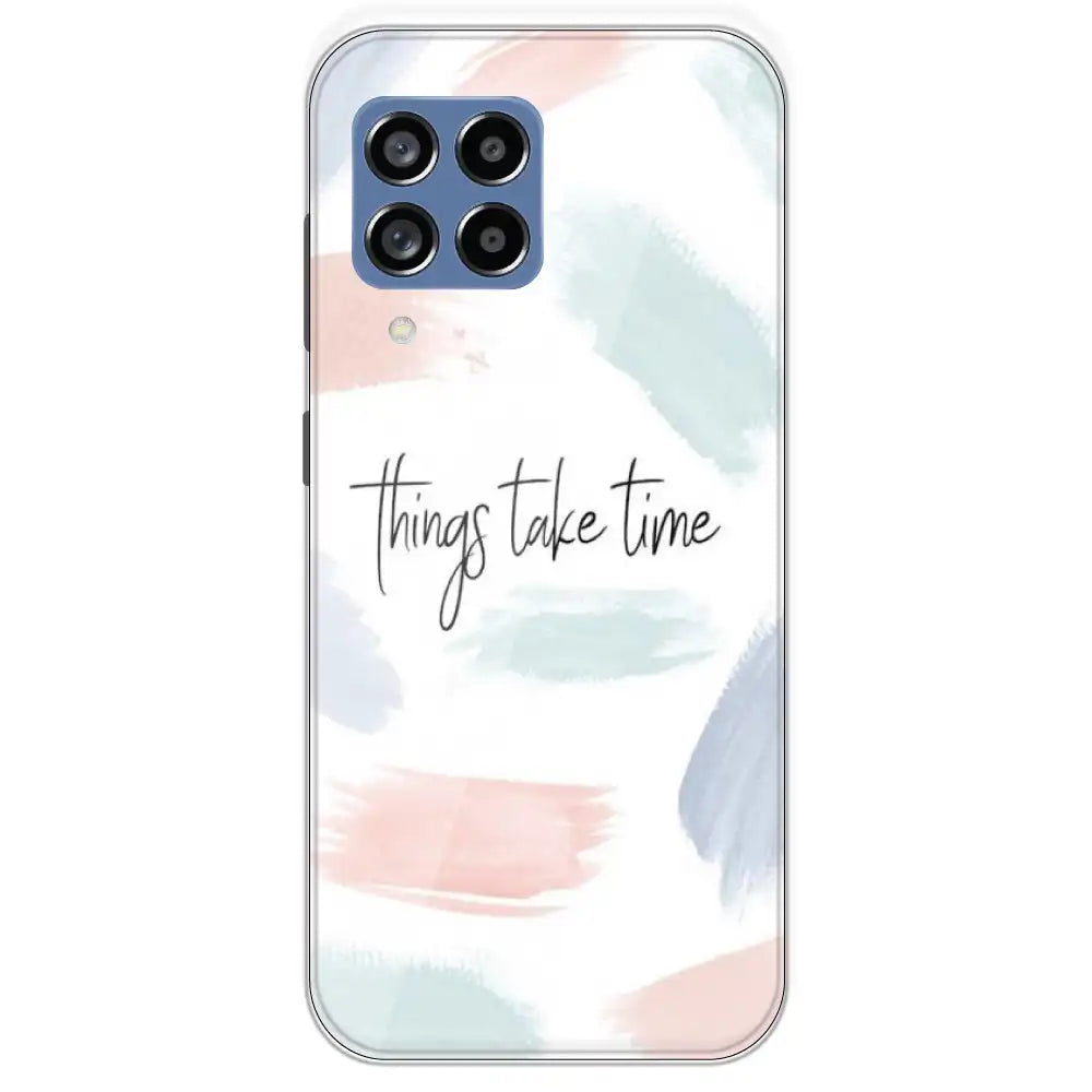 Things Take Time - Printed Silicone Case For Samsung Galaxy M53